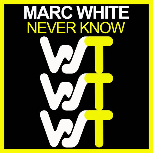 Marc White - Never Know [WST056]